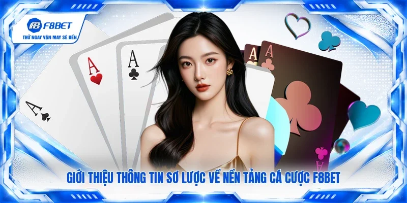 Giới thiệu thông tin sơ lược về nền tảng cá cược F8BET